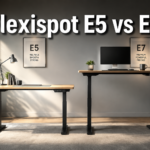 FlexiSpot E5 vs E7: Which Standing Desk Is Right for You?