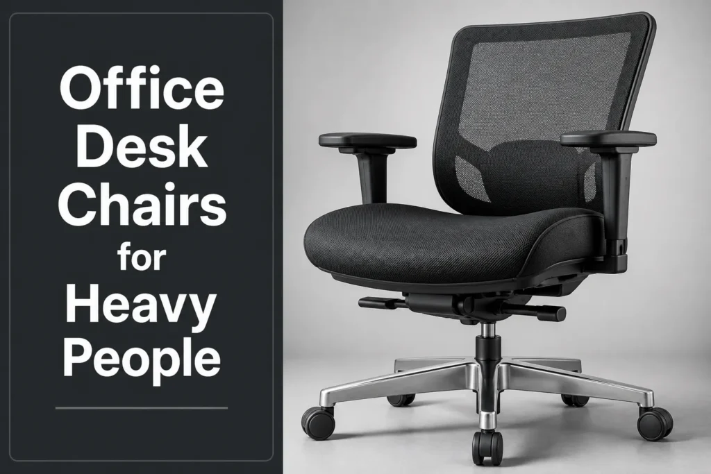 Office Desk Chairs for Heavy People Office Desk Chairs for Heavy People in 2026