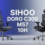 Sihoo Doro C300 vs M57: Which Actually Supports 10hr Shifts?